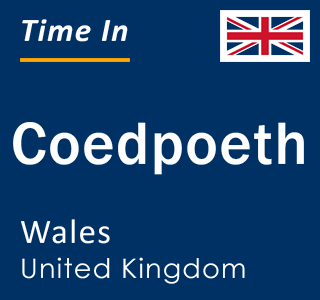 Current local time in Coedpoeth, Wales, United Kingdom