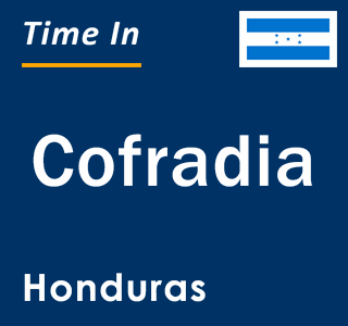 Current local time in Cofradia, Honduras