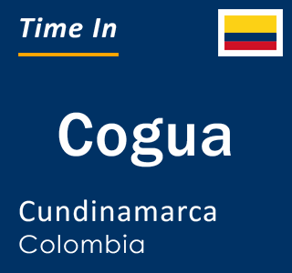 Current local time in Cogua, Cundinamarca, Colombia