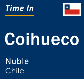 Current local time in Coihueco, Nuble, Chile