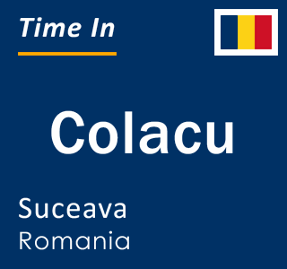 Current local time in Colacu, Suceava, Romania