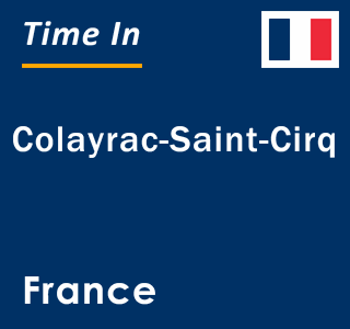 Current local time in Colayrac-Saint-Cirq, France