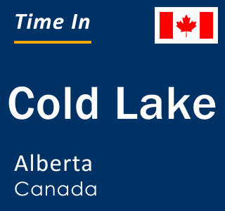 Current local time in Cold Lake, Alberta, Canada