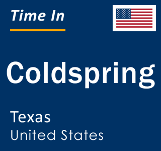 Current local time in Coldspring, Texas, United States