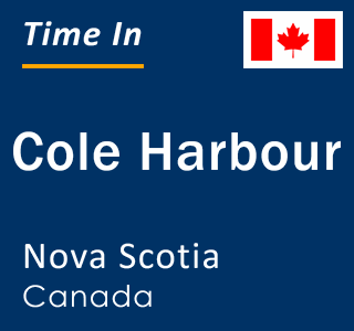 Current time in Cole Harbour, Nova Scotia, Canada