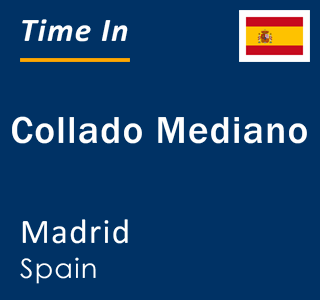 Current local time in Collado Mediano, Madrid, Spain