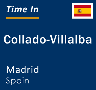 Current local time in Collado-Villalba, Madrid, Spain