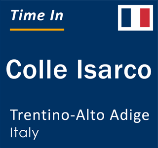 Current local time in Colle Isarco, Trentino-Alto Adige, Italy