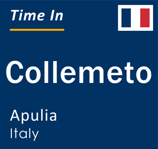 Current local time in Collemeto, Apulia, Italy