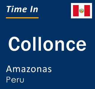 Current local time in Collonce, Amazonas, Peru