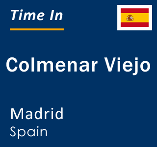 Current local time in Colmenar Viejo, Madrid, Spain