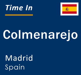 Current local time in Colmenarejo, Madrid, Spain