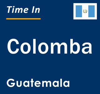 Current local time in Colomba, Guatemala