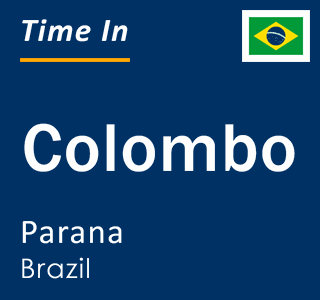 Current local time in Colombo, Parana, Brazil