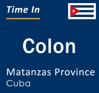 Current local time in Colon, Matanzas Province, Cuba