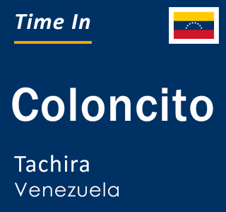 Current local time in Coloncito, Tachira, Venezuela