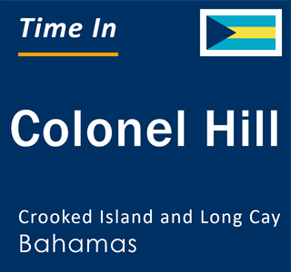 Current local time in Colonel Hill, Crooked Island and Long Cay, Bahamas