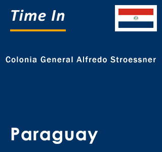 Current local time in Colonia General Alfredo Stroessner, Paraguay