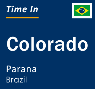 Current local time in Colorado, Parana, Brazil