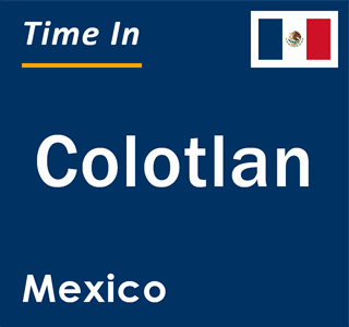 Current local time in Colotlan, Mexico