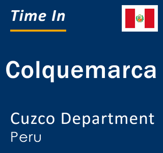 Current local time in Colquemarca, Cuzco Department, Peru