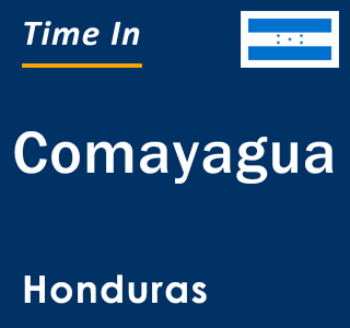 Current local time in Comayagua, Honduras