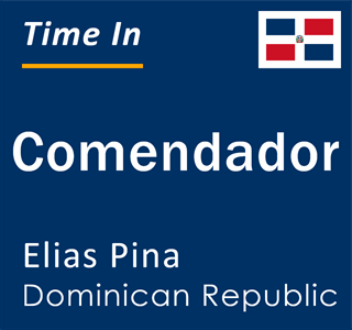 Current local time in Comendador, Elias Pina, Dominican Republic