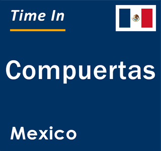 Current local time in Compuertas, Mexico