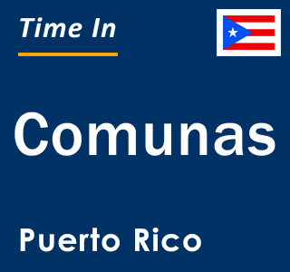 Current local time in Comunas, Puerto Rico