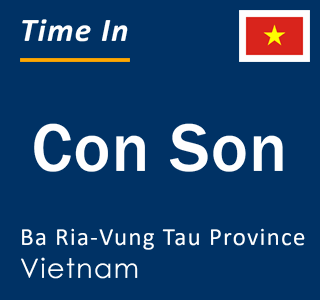 Current local time in Con Son, Ba Ria-Vung Tau Province, Vietnam