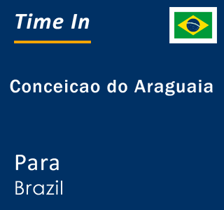 Current local time in Conceicao do Araguaia, Para, Brazil