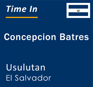 Current local time in Concepcion Batres, Usulutan, El Salvador