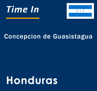 Current local time in Concepcion de Guasistagua, Honduras