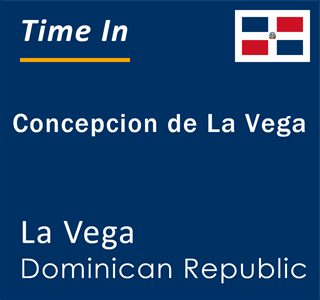 Current time in Concepcion de La Vega, La Vega, Dominican Republic