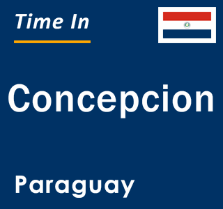 Current local time in Concepcion, Paraguay
