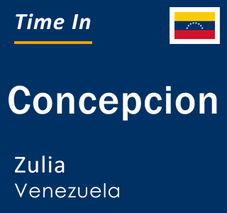 Current local time in Concepcion, Zulia, Venezuela