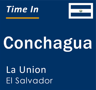 Current local time in Conchagua, La Union, El Salvador