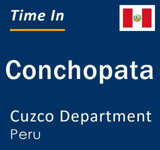 Current local time in Conchopata, Cuzco Department, Peru