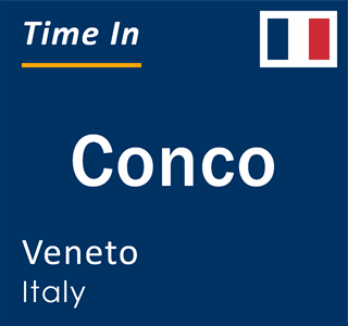 Current local time in Conco, Veneto, Italy