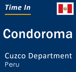 Current local time in Condoroma, Cuzco Department, Peru