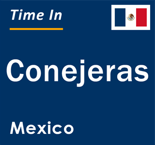 Current local time in Conejeras, Mexico