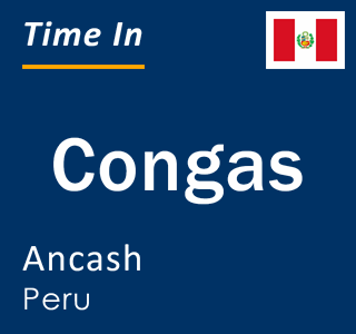Current local time in Congas, Ancash, Peru