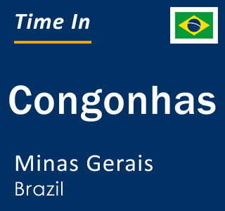 Current local time in Congonhas, Minas Gerais, Brazil