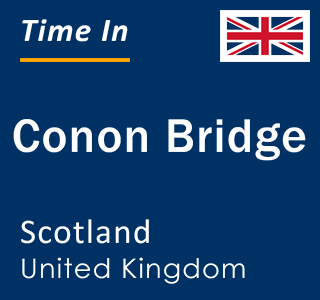 Current local time in Conon Bridge, Scotland, United Kingdom