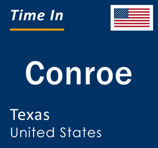 Current local time in Conroe, Texas, United States