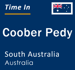 Current local time in Coober Pedy, South Australia, Australia