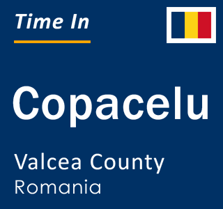 Current local time in Copacelu, Valcea County, Romania