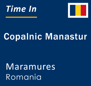 Current local time in Copalnic Manastur, Maramures, Romania