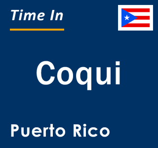 Current local time in Coqui, Puerto Rico