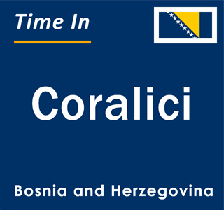 Current local time in Coralici, Bosnia and Herzegovina